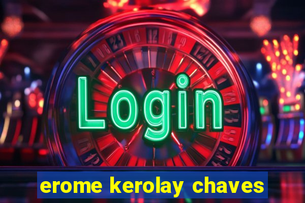 erome kerolay chaves